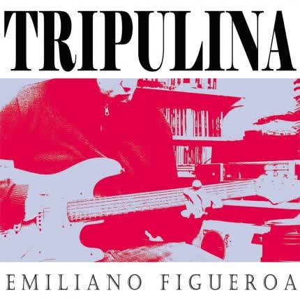 EMILIANO FIGUEROA - Tripulina