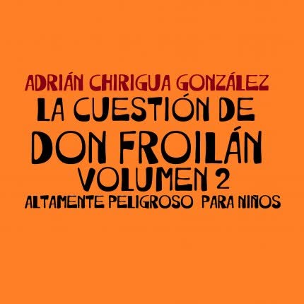 ADRIAN CHIRIGUA GONZALEZ - La Cuestión de Don Froilán vol.2
