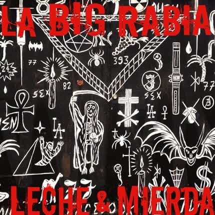 LA BIG RABIA - Leche & Mierda
